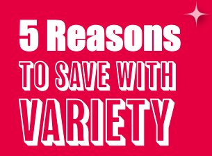 5 Reasons to Save with Variety